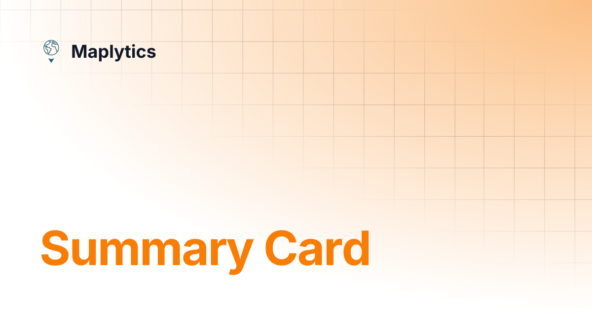 Summary Card | Maplytics