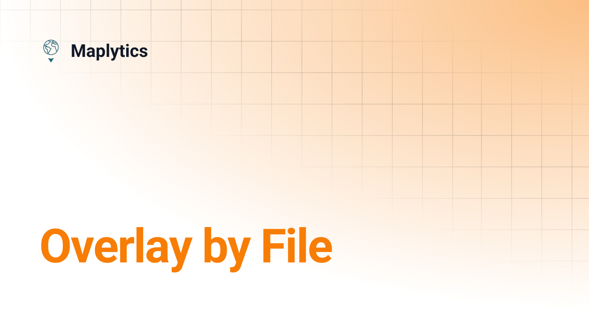 Overlay by File | Maplytics