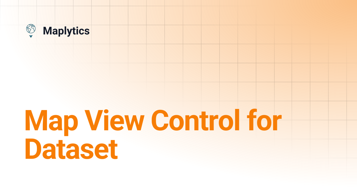 Map View Control for Dataset | Maplytics