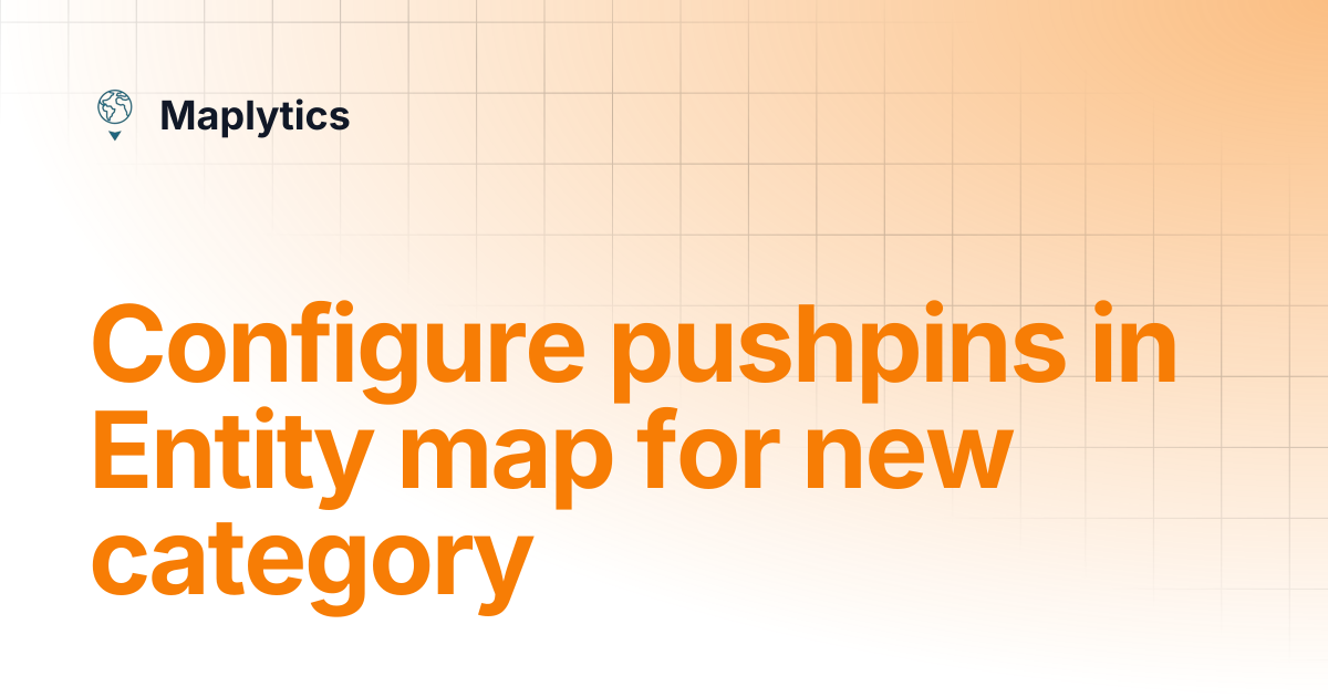 Configure pushpins in Entity map for new category | Maplytics